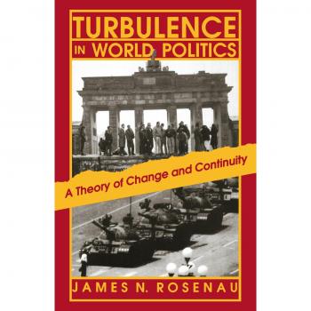 Turbulence in World Politics: A Comprehensive Theory of Change and Continuity