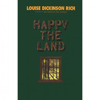 Happy the Land: A Joyful Journey Through Nature by Louise Rich Dickinson