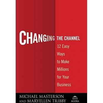 Changing the Channel: 12 Proven Strategies for Business Success - Paperback Edition