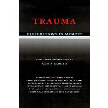 Trauma: Explorations in Memory