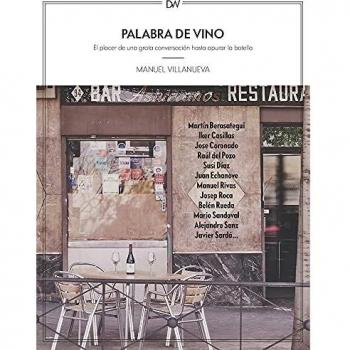 Palabra de vino: El placer de una grata conversación hasta apurar la botella
