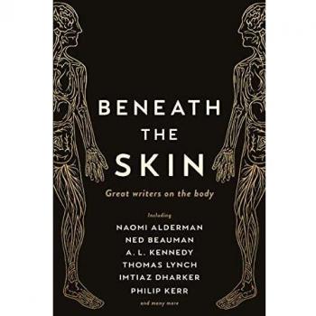 Beneath the Skin: Love Letters to the Body by Great Writers