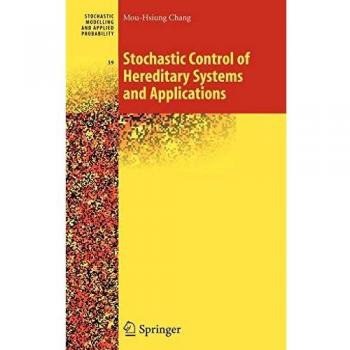 Stochastic Control of Hereditary Systems and Applications by Chang, Mou-Hsiung - Springer-Verlag New York