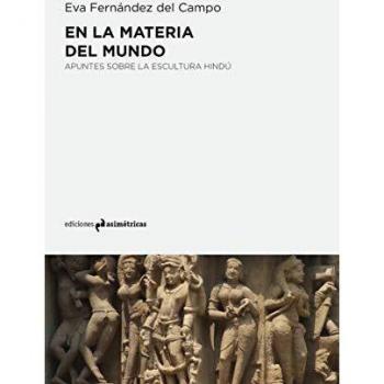 En la materia del mundo apuntes sobre la escultura hindu arte