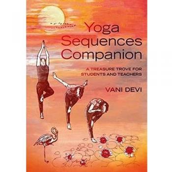 Yoga Sequences Companion: A Treasure Trove for Students and Teachers