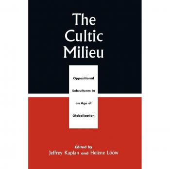 Cultic Milieu: Oppositional Subcultures in Globalization - AltaMira Press Edition