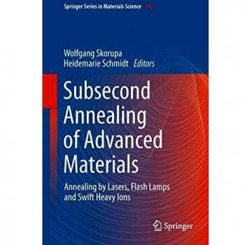 Subsecond Annealing of Advanced Materials: Annealing by Lasers, Flash Lamps and Swift Heavy Ions
