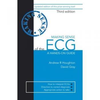 Making Sense of the ECG: A Hands-on Guide, Third Edition
