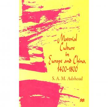 Material Culture in Europe and China, 1400-1800: The Rise of Consumerism