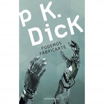 Podemos fabricarte - Philip K. Dick