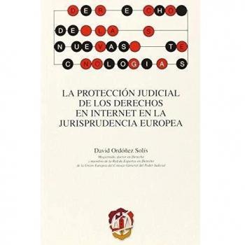 La protección judicial de los derechos en internet en la jurisprudencia europea - Ordóñez Solís, David