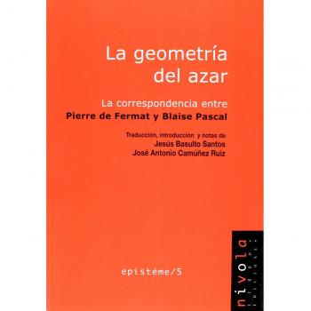 La geometría del azar. La correspondencia entre Pierre de Fermat y Blaise Pascal: 5