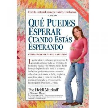 Qué Puedes Esperar Cuando Estás Esperando: 4th Edition