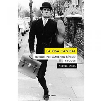 LA RISA CANIBAL: HUMOR, PENSAMIENTO CINICO Y PODER: Humor, pensamiento cínico y poder: 146 (ALPHA DECAY