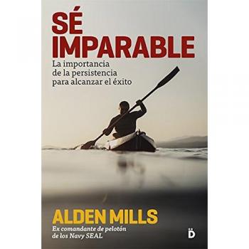 Se imparable: La importancia de la persistencia para alcanzar el éxito - Mills, Alden