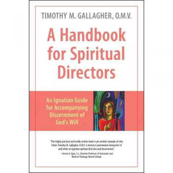 Handbook for Spiritual Directors: An Ignatian Guide for Accompanying Discernment of God's Will