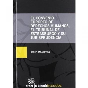 El convenio Europeo de Derechos Humanos , el Tribunal de Estarsburgo y su Jurisprudencia