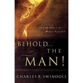Behold... the Man!: The Pathway of His Passion by Charles R. Swindoll - Inspirational Christian Book