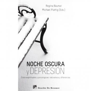 Noche oscura y depresión: Crisis espirituales y psicológicas: naturaleza y diferencias