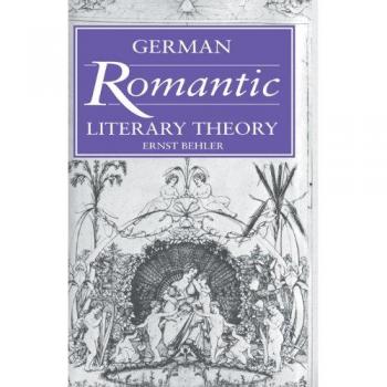 Teoría Literaria Romántica Alemana (Estudios de Cambridge en Alemán)
