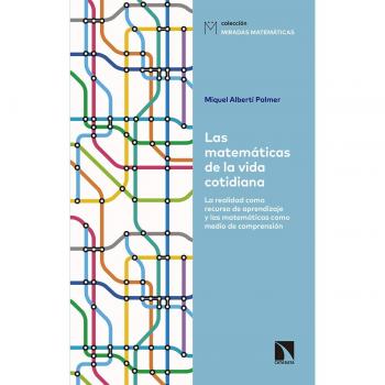 Las matemáticas de la vida cotidiana: La realidad como recurso de aprendizaje y las matemáticas como medio de comprensión - Miquel Albertí Palmer