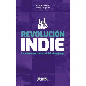 Revolucion indie la subversion cultural del videojuego