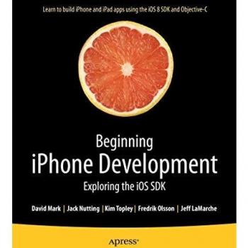 Beginning iPhone Development: Exploring the iOS SDK