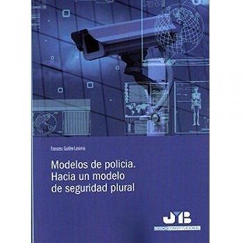 Modelos de policía. Hacia un modelo de seguridad plural