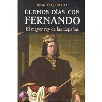 Ãltimos dÃ­as con Fernando. El mayor rey de las EspaÃ±as