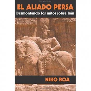 El aliado persa 2ª: Desmontando los mitos sobre Irán