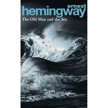 OLD MAN AND THE SEA: Ernest Hemingway