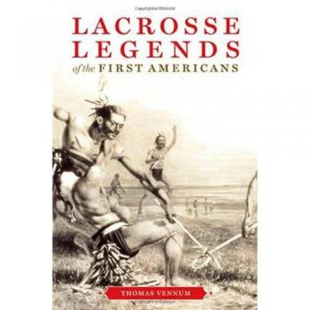 Lacrosse Legends of the First Americans