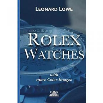Rolex Watches: From the Rolex Submariner to the Rolex Daytona: Volume 2