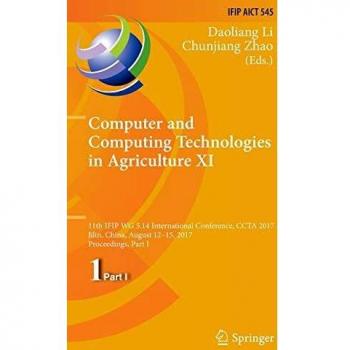 Computer and Computing Technologies in Agriculture XI: 11th IFIP WG 5.14 International Conference, CCTA 2017, Jilin, China, August 12-15, 2017, ... in Information and Communication Technology)