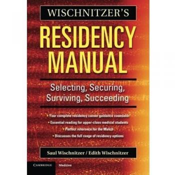 Wischnitzer's Residency Manual: Comprehensive Guide to Selection, Security, Survival, and Success in Medical Residency