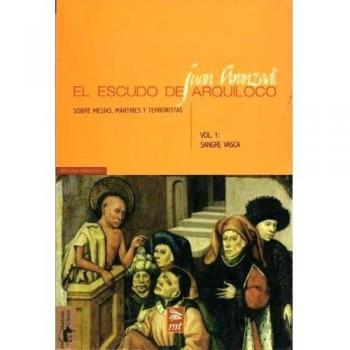 El escudo de Arquíloco: sobre mesías, mártires y terroristas: Vol. 1: Sangre vasca