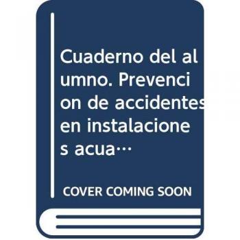 Cuaderno del alumno. Prevención de accidentes en instalaciones acuáticas