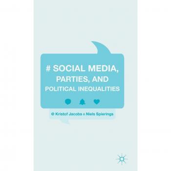 Social Media, Parties, and Political Inequalities
