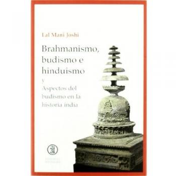 Brahmanismo, Budismo e Hinduismo y Aspectos del Budismo en la Historia India