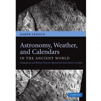 Astronomía, Clima y Calendarios en el Mundo Antiguo: Parapegmata y Textos Relacionados en Sociedades Clásicas y del Cercano Oriente