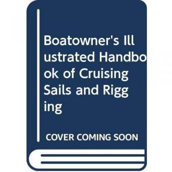 Boatowner's Illustrated Handbook of Cruising Sails and Rigging