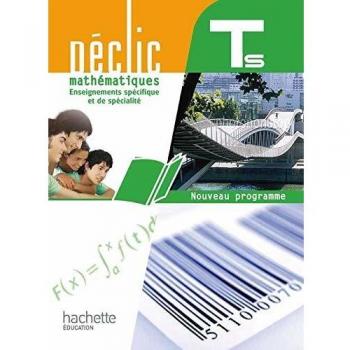 Déclic Maths Tle S spécifique et spécialité - Livre élève Format compact - Edition 2012