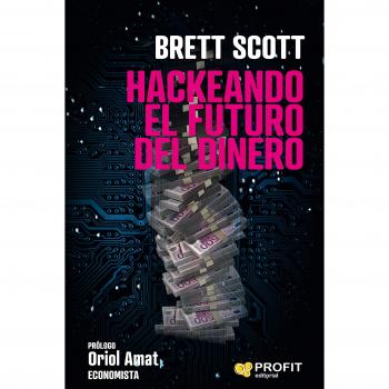 Hackeando el futuro del dinero - SCOTT, BRETT