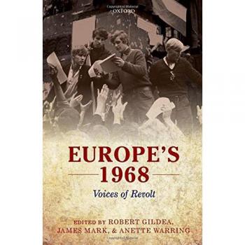 Europe's 1968: Voices of Revolt - Oxford University Press Edition