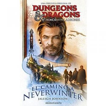 Dungeons & Dragons: Honor entre ladrones. El camino a Neverwinter (D&D Reinos Olvidados