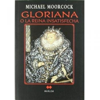 Gloriana o la reina insatisfecha: 1 - Michael Moorcock