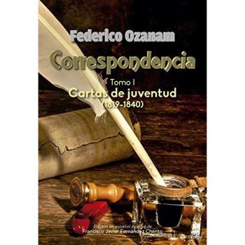 FEDERICO OZANAM CORRESPONDENCIA TOMO I: CARTAS DE JUVENTUD