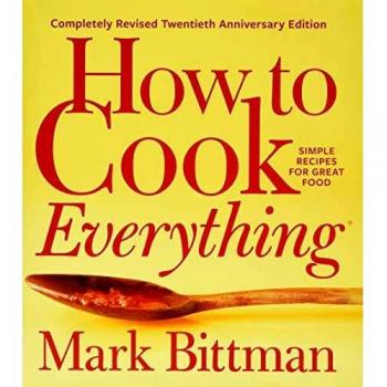 How to Cook Everything: Completely Revised Twentieth Anniversary Edition: Simple Recipes for Great Food