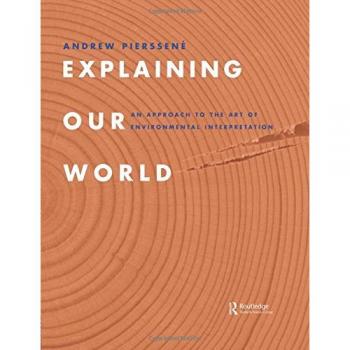Explaining Our World: An Approach to the Art of Environmental Interpretation