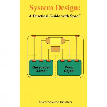 Practical System Design Guide with SpecC by Andreas Gerstlauer